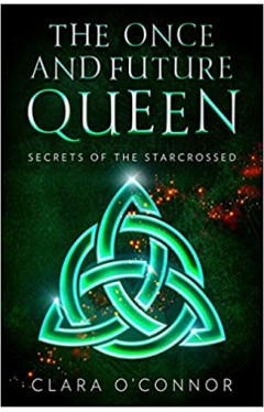 Secrets of the Starcrossed: An unforgettable new YA dystopian scifi fantasy romance: Book 1 (The Once and Future Queen)